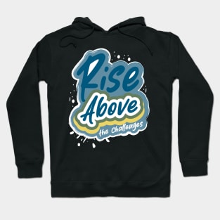 Rise Above The Challenges Hoodie